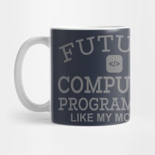 Future Computer Programmer Like My Mommy Mug